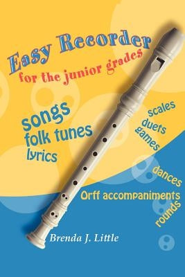 Easy Recorder for the Junior Grades by Little, Brenda J.