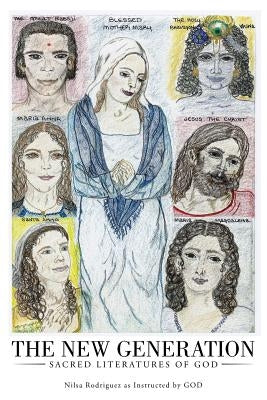 The New Generation: Sacred Literatures of God by Nilsa Rodriguez as Instructed by God