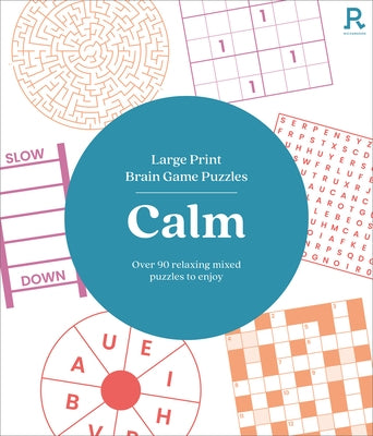 Large Print Brain Game Puzzles - Calm (Puzzle Book for Adults): Over 90 Relaxing Mixed Puzzles to Enjoy by Puzzles and Games, Richardson