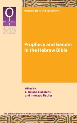 Prophecy and Gender in the Hebrew Bible by Claassens, L. Juliana