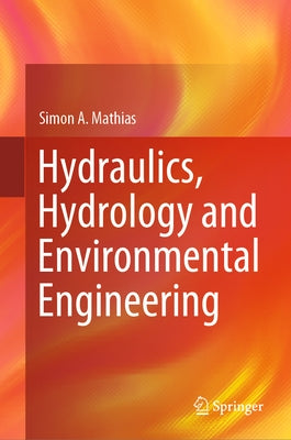 Hydraulics, Hydrology and Environmental Engineering by Mathias, Simon A.