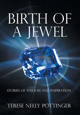 Birth of a Jewel: Stories of Wisdom and Inspiration by Pottinger, Terese Neely