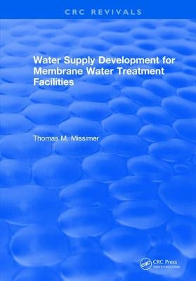 Water Supply Development for Membrane Water Treatment Facilities by Missimer, Thomas M.