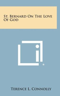 St. Bernard on the Love of God by Connolly, Terence L.