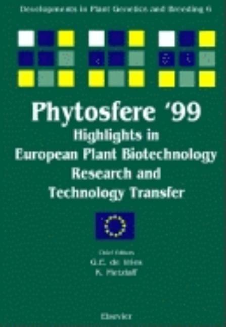 Phytosfere'99 - Highlights in European Plant Biotechnology Research and Technology Transfer: Volume 6 by de Vries, G. E.