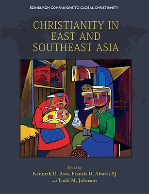 Christianity in East and Southeast Asia by Ross, Kenneth R.