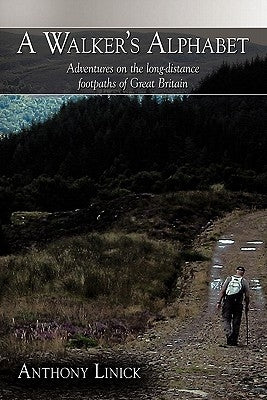 A Walker's Alphabet: Adventures on the Long-Distance Footpaths of Great Britain by Linick, Anthony