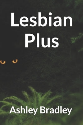 Lesbian Plus by Bradley, Ashley