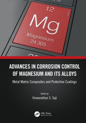 Advances in Corrosion Control of Magnesium and its Alloys: Metal Matrix Composites and Protective Coatings by Saji, Viswanathan S.