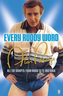 Alan Partridge: Every Ruddy Word: All the Scripts: From Radio to Tv. and Back by Ianucci, Armando