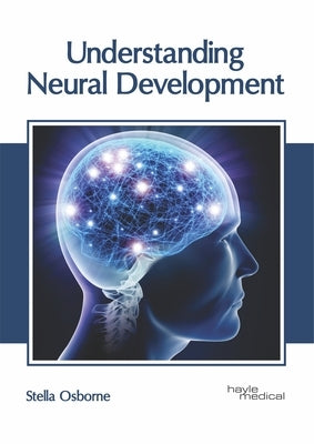 Understanding Neural Development by Osborne, Stella