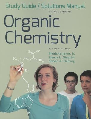 Study Guide and Solutions Manual: For Organic Chemistry, Fifth Edition by Jones, Maitland