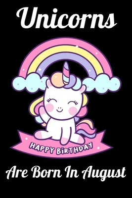Unicorns Are Born In August: Happy Unicorn Birthday by Art, Mobook