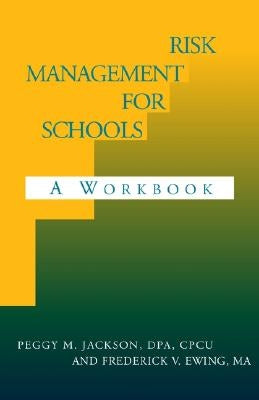 Risk Management for Schools by Jackson, Peggy M. Dpa CPU