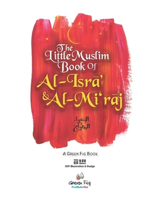 The Little Muslim Book of Al-Isra' & Al-Mi'raj by Illustration &. Design, Chy