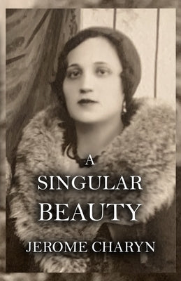 A Singular Beauty by Charyn, Jerome