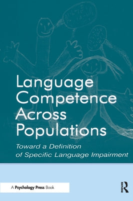 Language Competence Across Populations: Toward a Definition of Specific Language Impairment by Levy, Yonata