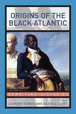 Origins of the Black Atlantic by DuBois, Laurent