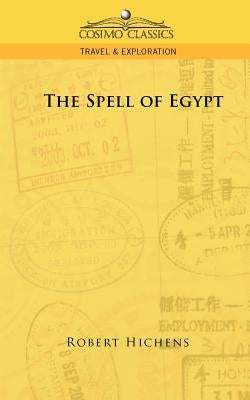 The Spell of Egypt by Hichens, Robert