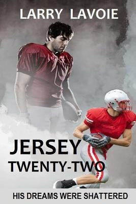 Jersey Twenty-Two: A story of courage and faith by Lavoie, Larry