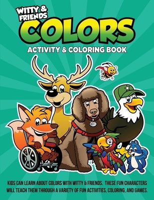 Colors Activity & Coloring Book: Kids Can Learn Colors With Witty & Friends. These Fun Characters Will Teach Them Through A Variety Of Fun Activities, by Darla, Qb
