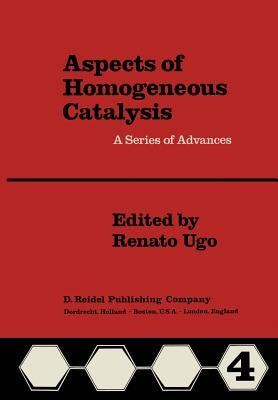 Aspects of Homogeneous Catalysis: Vol. IV by Ugo, R.