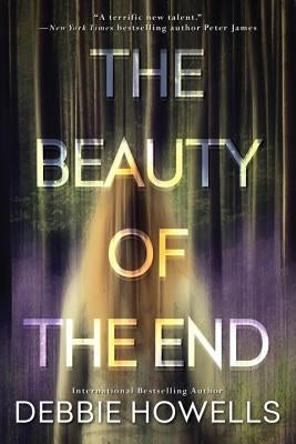 The Beauty of the End by Howells, Debbie