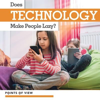 Does Technology Make People Lazy? by Kawa, Katie