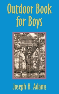 Outdoor Book for Boys by Adams, Joseph H.