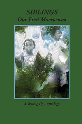 Siblings: Our First Macrocosm by Heather Tosteson