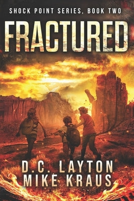 Fractured - Shock Point Book 2: A Thrilling Post-Apocalyptic Survival Series by Kraus, Mike
