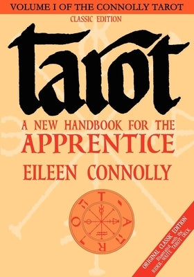 Tarot: A New Handbook for the Apprentice, Classic Ed (Rider-Waite Tarot) by Connolly, Eileen