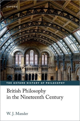 British Philosophy in the Nineteenth Century by Mander, W. J.