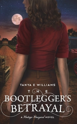 The Bootlegger's Betrayal: A Vintage Vineyard Novel by Williams, Tanya E.