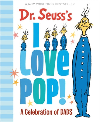 Dr. Seuss's I Love Pop!: A Celebration of Dads by Dr Seuss