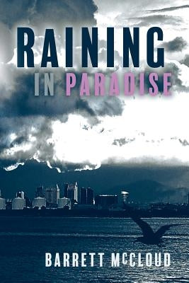 Raining in Paradise by McCloud, Barrett