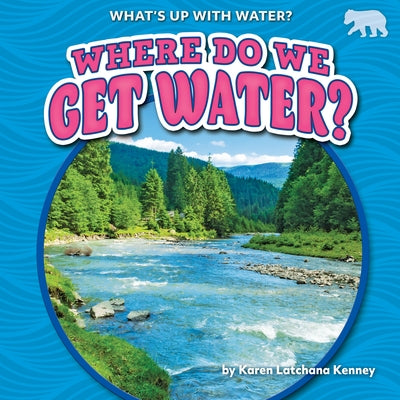 Where Do We Get Water? by Kenney, Karen