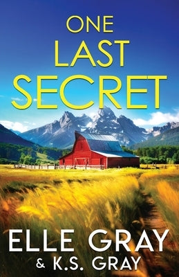 One Last Secret by Gray, K. S.