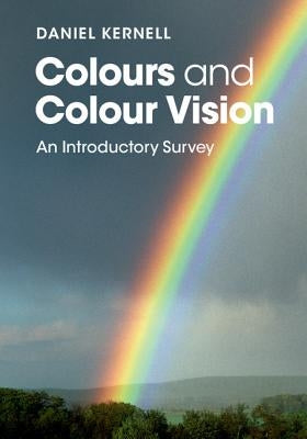 Colours and Colour Vision by Kernell, Daniel