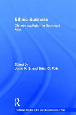 Ethnic Business: Chinese Capitalism in Southeast Asia by Folk, Brian C.