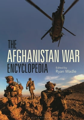 The Afghanistan War Encyclopedia by Wadle, Ryan