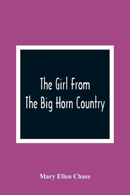 The Girl From The Big Horn Country by Ellen Chase, Mary