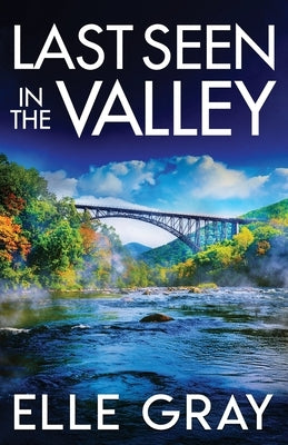 Last Seen in the Valley by Gray, Elle
