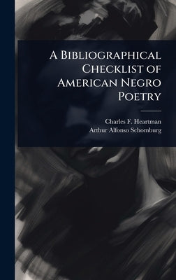 A Bibliographical Checklist of American Negro Poetry by Heartman, Charles F. 1883-1953