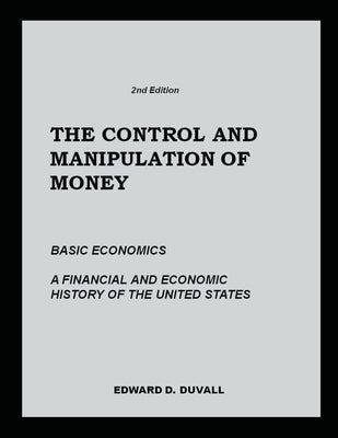 The Control and Manipulation of Money by Duvall, Edward D.