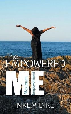 The Empowered Me by Dike, Nkem