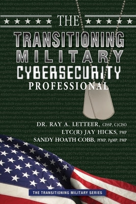 The Transitioning Military Cybersecurity Professional by Cobb, Sandy