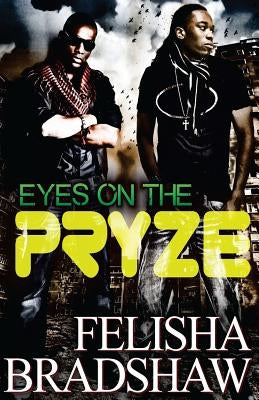 Eyes on the Pryze by Bradshaw, Felisha N.