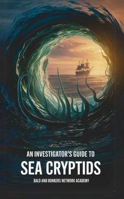 An Investigator's Guide to Sea Cryptids by Frandsen, Dakota