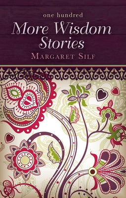 One Hundred More Wisdom Stories by Silf, Margaret